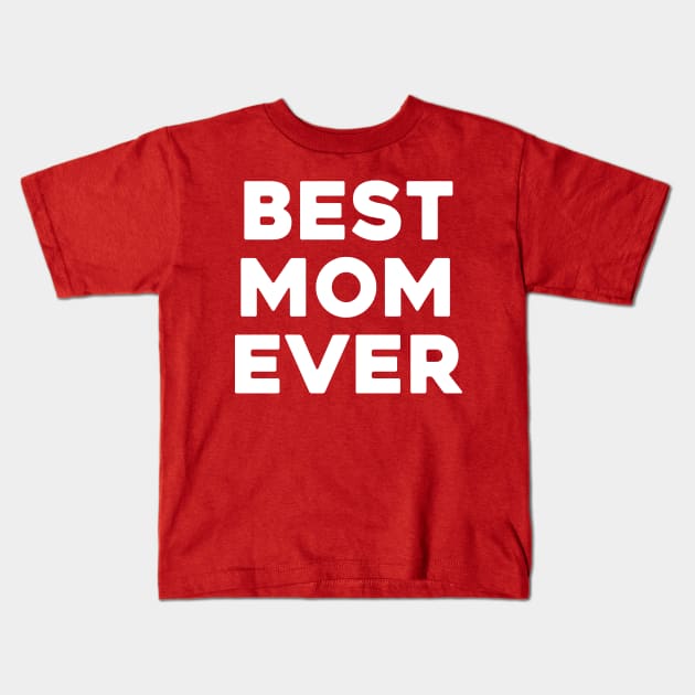 Best Mom Ever Kids T-Shirt by aesthetice1